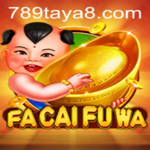 Exploring FaCaiFuWa: A Modern Gaming Experience with 789TAYA